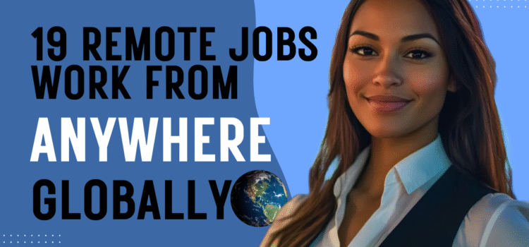 19 Globally Remote Jobs to Work from Anywhere in the World