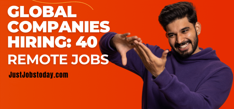 Global Companies Hiring for 40 Remote Jobs – USA & Worldwide