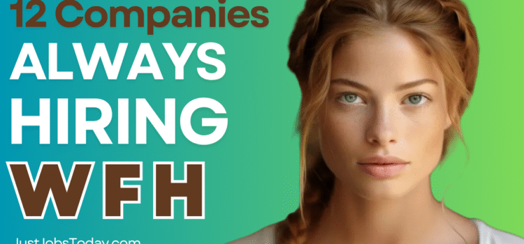 12 Companies Always Hiring Work from Home