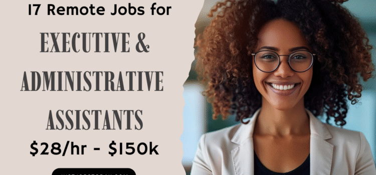 17 Remote Jobs for Executive and Administrative Assistants