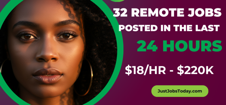 32 Remote Jobs Posted in the Last 24 Hours