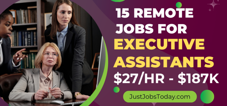 15 Remote Jobs for Executive Assistants Remote Jobs for Executive Assistants
