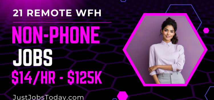 21 Remote WFH Non-Phone Jobs