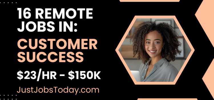 16 Remote Customer Success Jobs 16 Remote Customer Success Jobs