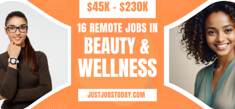16 Remote Jobs in Beauty and Wellness 16 Remote Jobs in Beauty and Wellness